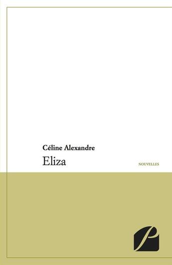 Couverture du livre « Eliza » de Celine Alexandre aux éditions Editions Du Panthéon