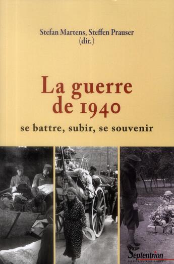 Couverture du livre « La guerre de 1940 - se battre, subir, se souvenir » de Martens aux éditions Pu Du Septentrion