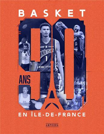 Couverture du livre « Basket : 90 ans en Ile-de-France » de Julien Guerineau aux éditions Amphora