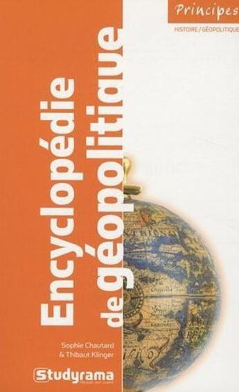 Couverture du livre « Encyclopédie de géopolitique (2e édition) » de Sophie Chautard et Thibault Klinger aux éditions Studyrama