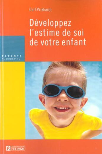 Couverture du livre « Développez l'estime de soi de votre enfant » de Carl Pickhardt aux éditions Editions De L'homme