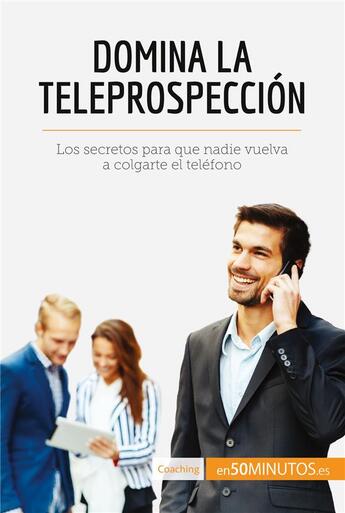 Couverture du livre « Domina la teleprospección » de 50minutos aux éditions 50minutos.es