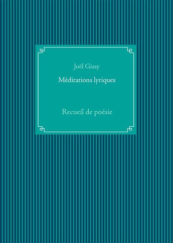 Couverture du livre « Méditations lyriques ; recueil de poésie » de Joël Gissy aux éditions Books On Demand