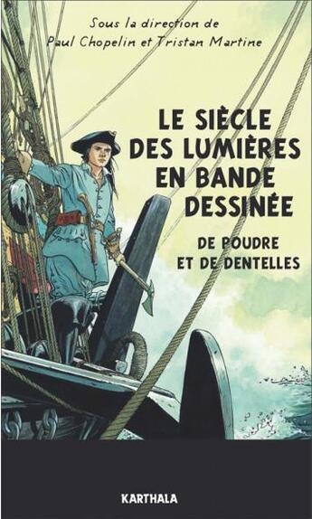 Couverture du livre « Le siècle des Lumières en bande dessinée ; de poudre et de dentelles » de Paul Chopelin et Tristan Martine aux éditions Karthala