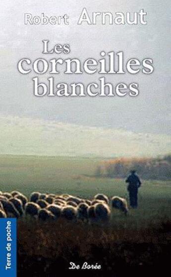 Couverture du livre « Corneilles blanches (les) » de Robert Arnaut aux éditions De Boree