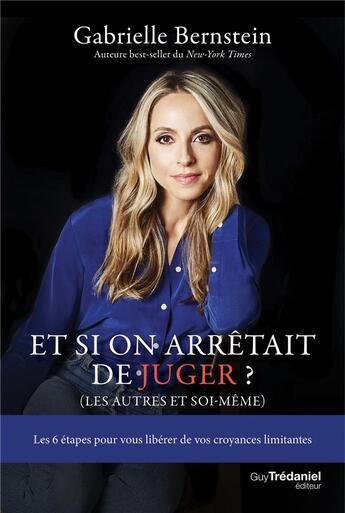 Couverture du livre « Et si on arrêtait de juger ? (les autres et soi-même) » de Gabrielle Bernstein aux éditions Guy Trédaniel