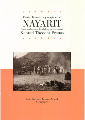 Couverture du livre « Fiesta, literatura y magia en el Nayarit » de Jesus Jauregui et Johannes Neurath aux éditions Centro De Estudios Mexicanos