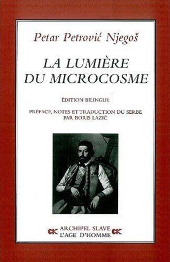 Couverture du livre « La lumière du microcosme » de Petar Petrovic Njegos aux éditions L'age D'homme