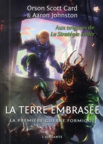 Couverture du livre « La première guerre formique Tome 2 ; la terre embrasée » de Aaron Johnston et Orson Scott Card aux éditions L'atalante