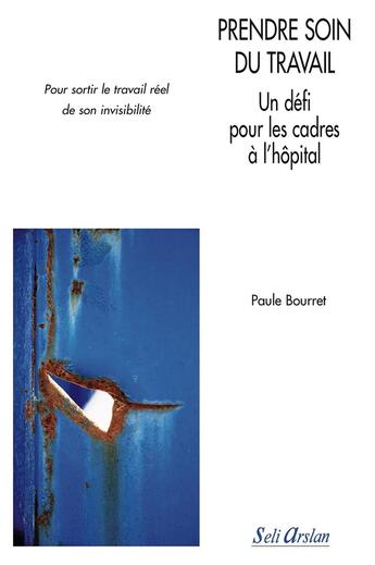 Couverture du livre « Prendre soin du travail ; un défi pour les cadres à l'hôpital » de P. Bourret aux éditions Seli Arslan