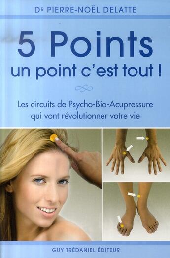 Couverture du livre « 5 points ; un point c'est tout ! » de Pierre-Noel Delatte aux éditions Guy Trédaniel