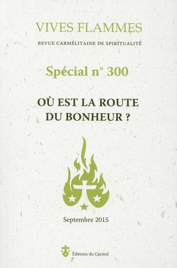 Couverture du livre « REVUE VIVES FLAMMES N.300 ; où est la route du bonheur? » de Revue Vives Fl aux éditions Carmel