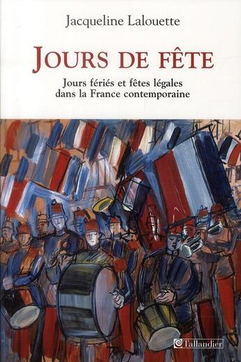 Couverture du livre « Jours de fête ; jours fériés » de Jacqueline Lalouette aux éditions Tallandier