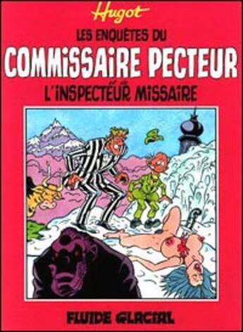 Couverture du livre « Les enquêtes du commissaire Pecteur ; l'inspecteur Missaire » de Jean-Pierre Hugot aux éditions Fluide Glacial