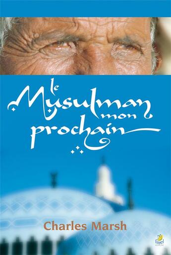 Couverture du livre « Le musulman mon prochain » de Charles Marsh aux éditions Farel