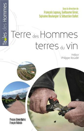 Couverture du livre « Terre des hommes, terres du vin » de Francois Legouy et Sylvaine Boulanger et Guillaume Giroir et Sebastien Dallot aux éditions Pu Francois Rabelais