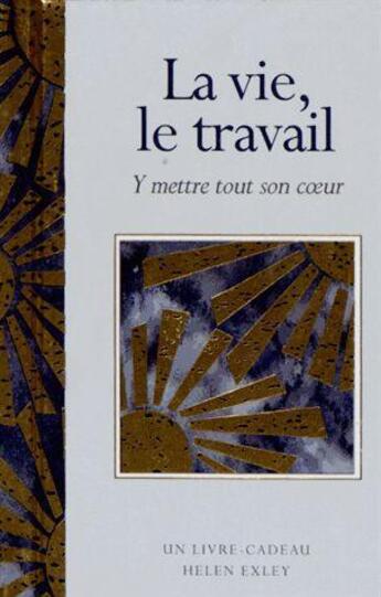 Couverture du livre « La vie le travail » de Exley aux éditions Exley