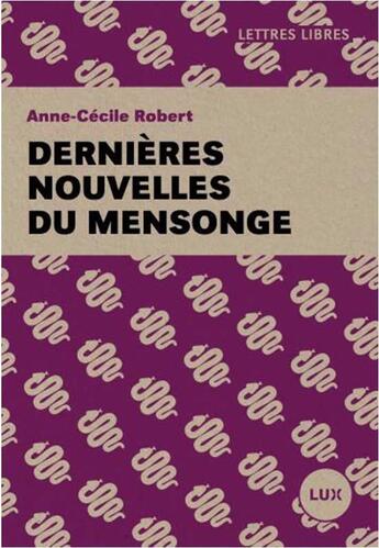 Couverture du livre « Dernières nouvelles du mensonge » de Anne-Cecile Robert aux éditions Lux Canada