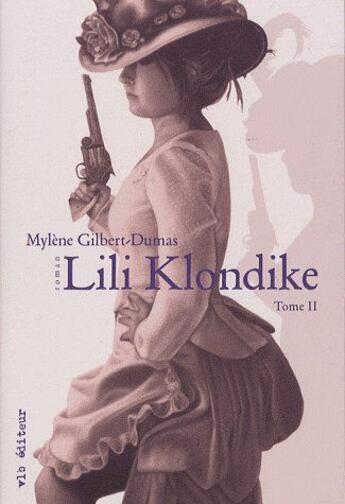 Couverture du livre « Lili Klondike t.2 » de Mylene Gilbert-Dumas aux éditions Vlb