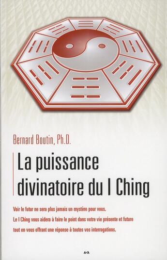 Couverture du livre « La puissance divinatoire du I Ching » de Bernard Boutin aux éditions Ada