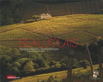 Couverture du livre « Beaujolais in Love : Paysages d'exception/Amazing landscapes » de Fusina Dominik aux éditions Heraclite