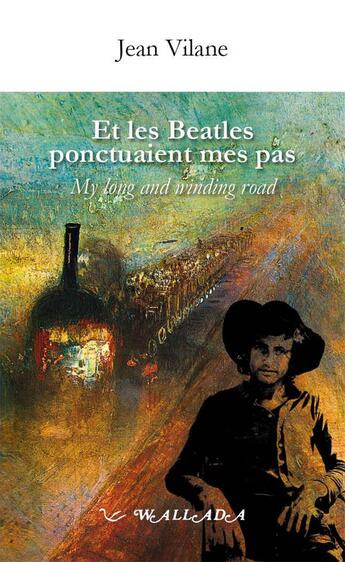 Couverture du livre « Et les Beatles ponctuaient mes pas - my long and winding road » de Jean Vilane aux éditions Wallada