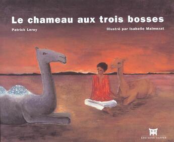 Couverture du livre « Le chameau aux trois bosses » de Patrick Leroy aux éditions Dapper