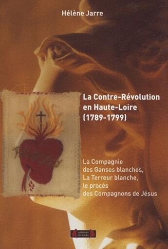 Couverture du livre « La contre-révolution en Haute-Loire (1789-1799) » de Helene Jarre aux éditions Roure