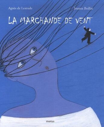 Couverture du livre « La marchande de vent » de Agnes De Lestrade et Joanna Boillat aux éditions Motus