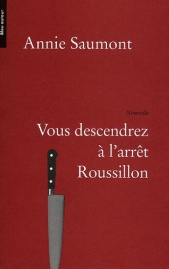 Couverture du livre « Vous descendrez à l'arrêt Roussillon » de Annie Saumont aux éditions Bleu Autour