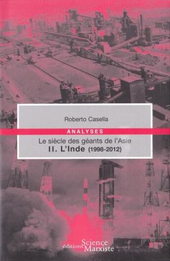 Couverture du livre « Le siècle des géants de l'Asie t.2 ; l'Inde (1998-2012) » de Roberto Casella aux éditions Science Marxiste