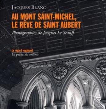 Couverture du livre « Au mont saint-michel, le rêve de saint aubert » de Jacques Blanc aux éditions Le Preau Des Collines