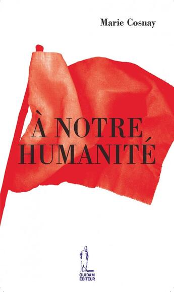 Couverture du livre « À notre humanité » de Marie Cosnay aux éditions Quidam