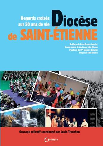 Couverture du livre « Diocèse de Saint-Etienne : regards croisés sur 50 ans de vie » de Louis Tronchon aux éditions Osmose