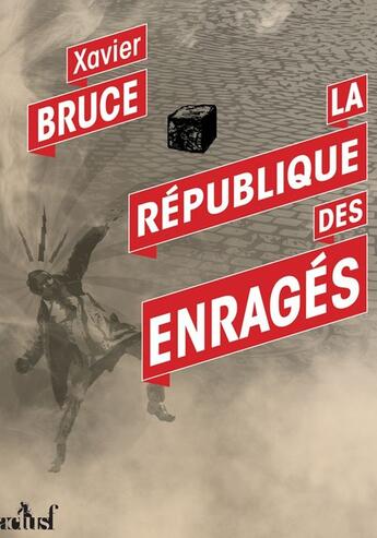 Couverture du livre « La république des enragés » de Xavier Bruce aux éditions Actusf