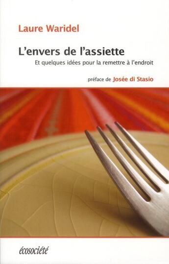 Couverture du livre « L'envers de l'assiette et quelques idées pour la mettre à l'endroit » de Laure Waridel aux éditions Ecosociete