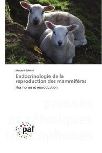 Couverture du livre « Endocrinologie de la reproduction des mammifères : Hormones et reproduction » de Mourad Taherti aux éditions Presses Academiques Francophones