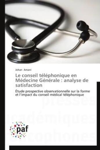 Couverture du livre « Le conseil téléphonique en médecine générale : analyse de satisfaction » de Johan Amani aux éditions Presses Academiques Francophones