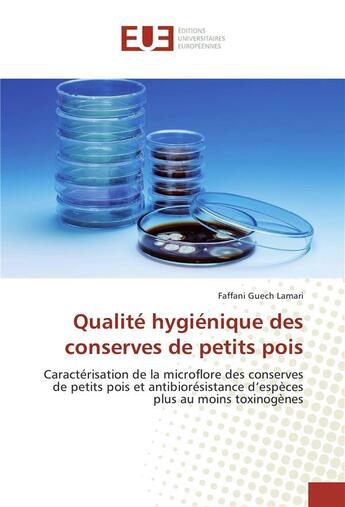 Couverture du livre « Qualite hygienique des conserves de petits pois » de Lamari Faffani Guech aux éditions Editions Universitaires Europeennes