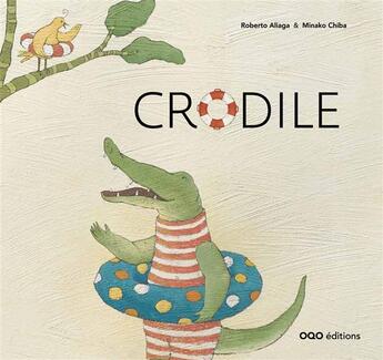 Couverture du livre « Crodile » de Roberto Aliaga et Chiba Minako aux éditions Oqo