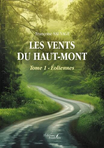 Couverture du livre « Les vents du haut-mont Tome 1 : Éoliennes » de Francoise Sauvage aux éditions Baudelaire