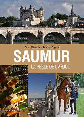 Couverture du livre « Saumur la perle d'Anjou » de Gino Blandin et Michel Sigrist aux éditions Geste