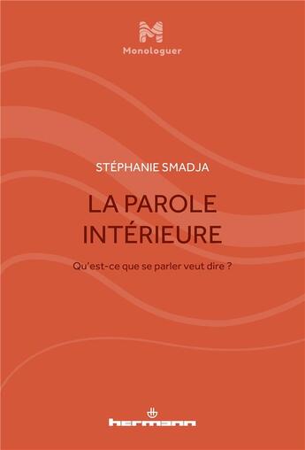 Couverture du livre « La parole intérieure ; qu'est-ce que se parler veut dire? » de Stéphanie Smadja aux éditions Hermann