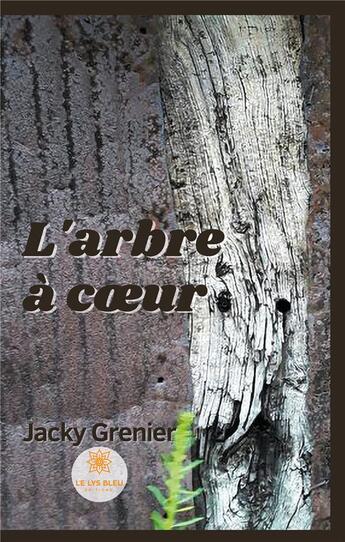 Couverture du livre « L'arbre à coeur » de Jacky Grenier aux éditions Le Lys Bleu