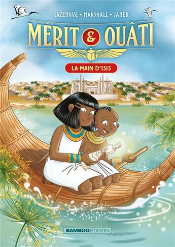 Couverture du livre « Mérit & Ouâti Tome 2 : La main d'Isis » de Christophe Cazenove et Nathalie Janer et Amandine Marshall aux éditions Bamboo