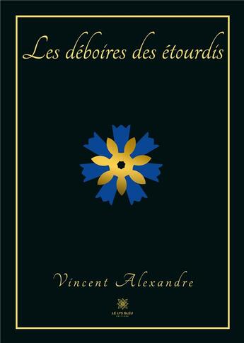 Couverture du livre « Les déboires des étourdis » de Vincent Alexandre aux éditions Le Lys Bleu