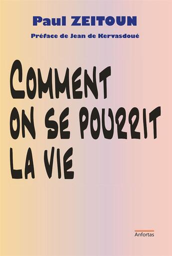 Couverture du livre « Comment on se pourrit la vie » de Paul Zeitoun aux éditions Anfortas