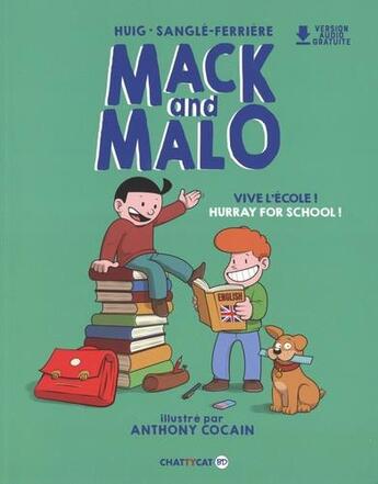 Couverture du livre « Mack and Malo : vive l'école / hurray for school ! back to school ! » de Anthony Cocain et Isabelle Sangle-Ferriere et Helen Huig aux éditions Chattycat