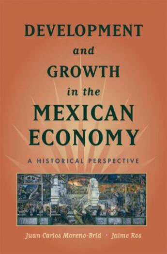 Couverture du livre « Development and growth in the mexican economy: a historical perspectiv » de Ros Jaime aux éditions Editions Racine