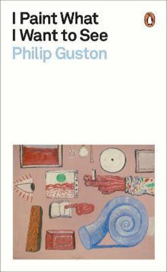 Couverture du livre « Philip Guston : I paint what i want to see » de Guston Philip aux éditions Penguin Uk